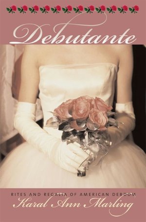 Debutante: Rites and Regalia of American Debdom (CultureAmerica Series)