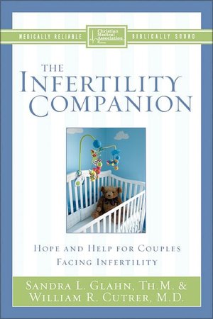 The Infertility Companion: Hope and Help for Couples Facing Infertility
