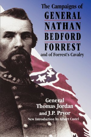 The Campaigns of General Nathan Bedford Forrest and of Forrest's Cavalry