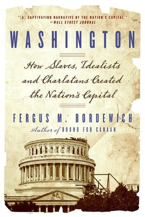 Washington: The Making of the American Capital