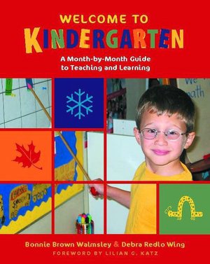 Welcome to Kindergarten: A Month-by-Month Guide to Teaching and Learning