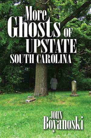 More Ghosts of Upstate South Carolina