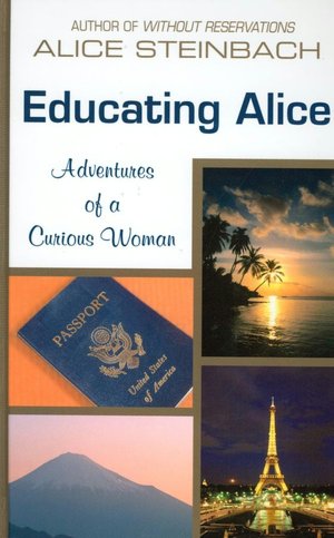 Educating Alice :Adventures of A Curious Woman