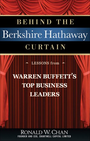 Behind the Berkshire Hathaway Curtain: Lessons from Warren Buffett's Top Business Leaders