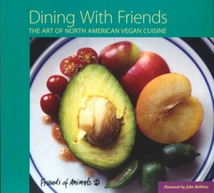 Dining with Friends: The Art of North American Vegan Cuisine