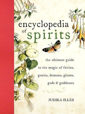 Encyclopedia of Spirits: The Ultimate Guide to the Magic of Fairies, Genies, Demons, Ghosts, Gods and Goddesses
