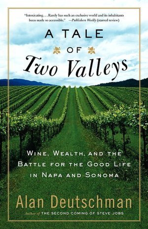 Tale of Two Valleys: Wine, Wealth and the Battle for the Good Life in Napa and Sonoma