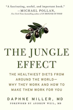The Jungle Effect: The Healthiest Diets From Around the World - Why They Work and How to Make them Work For You
