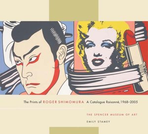 The Prints of Roger Shimomura: A Catalogue RaisonnГ©, 1968-2005