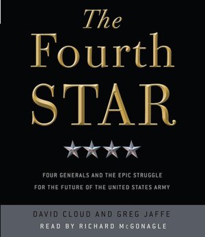 The Fourth Star: Four Generals and the Epic Struggle for the Future of the United States Army