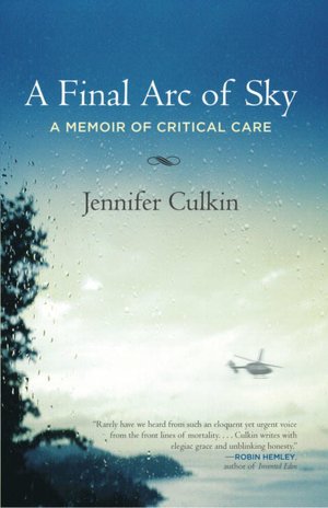 A Final Arc of Sky: A Memoir of Critical Care