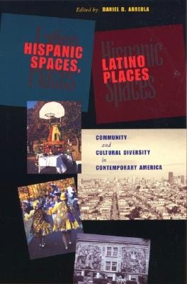 Hispanic Spaces, Latino Places: Community and Cultural Diversity in Contemporary America