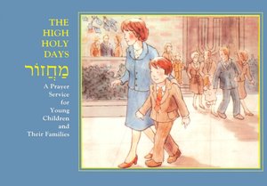 The High Holy Days Mahzor: A Prayer Service for Young Children and Their Families