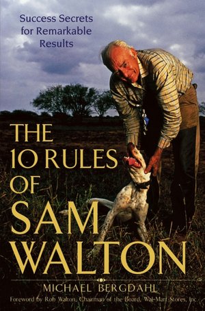The 10 Rules of Sam Walton: Success Secrets for Remarkable Results