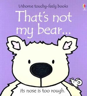 That's Not My Bear (Usborne Touchy-Feely Books Series)