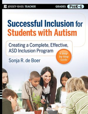 Successful Inclusion for Students with Autism: Creating a Complete, Effective ASD Inclusion Program