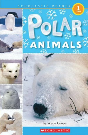 Polar Animals (Scholastic Reader Level 1 Series)