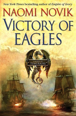 Victory of Eagles (Temeraire Series #5)