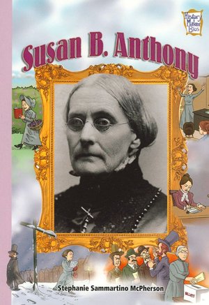 Susan B. Anthony: Presidents and Patriots of Our Country (History Maker Bios)