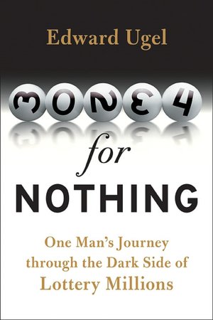 Money for Nothing: One Man's Journey through the Dark Side of Lottery Millions