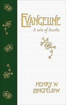 Evangeline: A Tale of Acadie