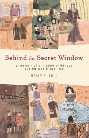 Behind The Secret Window: A Memoir of A Hidden Childhood During World War Two