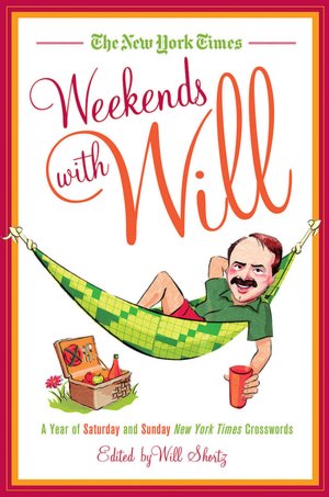 The New York Times Weekends with Will: A Year of Saturday and Sunday New York Times Crosswords