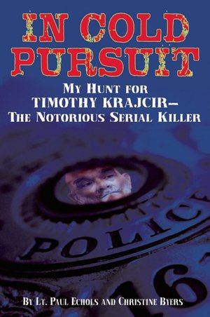 In Cold Pursuit: My Hunt for Timothy Krajcir - The Notorious Serial Killer