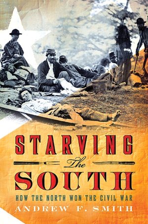 Starving the South: How the North Won the Civil War