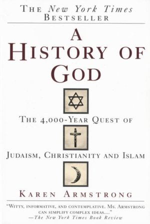 A History of God: The 4000 Year Quest for Judaism, Christianity and Islam