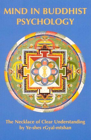 Mind in Buddhist Psychology: The Necklace of Clear Understanding, an Elucidation of the Workings of Mind and Mental Events