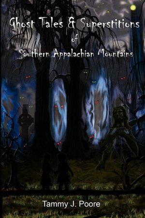Ghost Tales & Superstitions Of Southern Appalachian Mountains