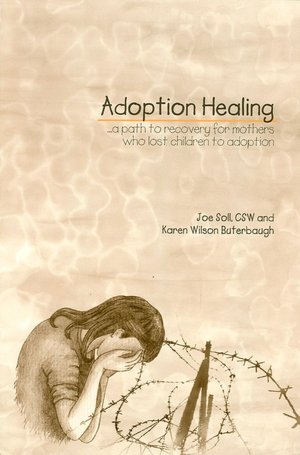 Adoption Healing: A Path to Recovery for Mothers Who Lost Children to Adoption