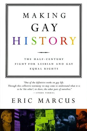 Making Gay History: The Half-Century Fight for Lesbian and Gay Equal Rights