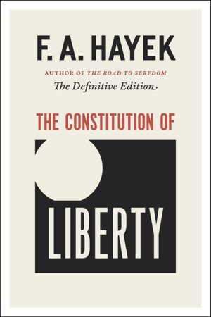 The Constitution of Liberty: The Definitive Edition