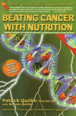 Beating Cancer with Nutrition: Combining the Best of Science and Nature for Full Spectrum Healing in the 21st Century