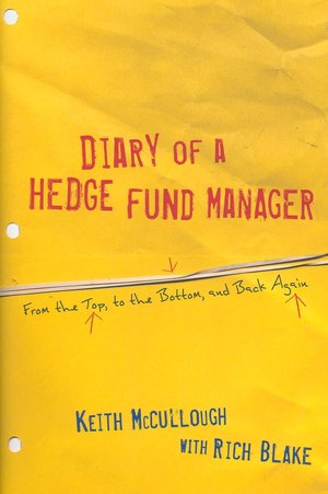 Diary of a Hedge Fund Manager: From the Top, to the Bottom, and Back Again