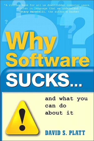 Why Software Sucks: ...and What You Can Do About It