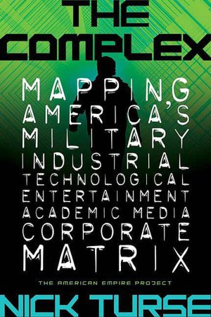 The Complex: How the Military Invades Our Everyday Lives