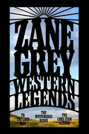 Western Legends: To the Last Man, The Mysterious Rider, The Lone Star Ranger