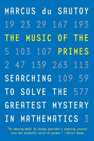 Music of the Primes: Searching to Solve the Greatest Mystery in Mathematics