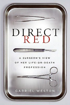 Direct Red: A Surgeon's View of Her Life or Death Profession