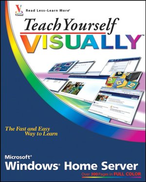 Teach Yourself Visually Windows Home Server