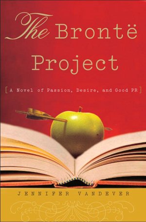 Bronte Project: A Novel of Passion, Desire, and Good PR