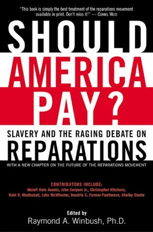 Should America Pay?: Slavery and the Raging Debate on Reparations