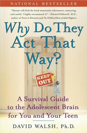 Why Do They Act That Way?: A Survival Guide to the Adolescent Brain for You and Your Teen