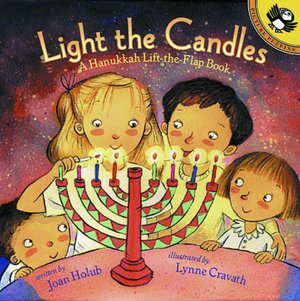 Light the Candles: A Hanukkah Lift-the-Flap Book