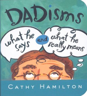 Dadisms: What He Says and What He Really Means