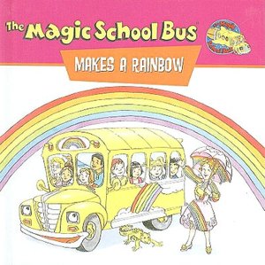 The Magic School Bus Makes a Rainbow: A Book About Color (Magic School Bus Series)
