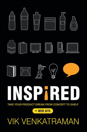 Inspired!: Take Your Product Dream from Concept to Shelf